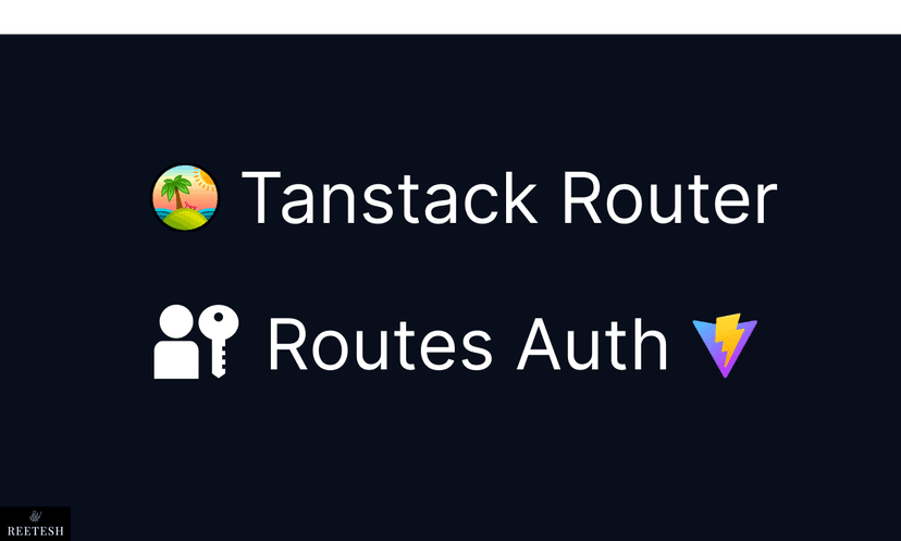 Tanstack Router with React Vite app and React Query | Reetesh Kumar